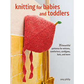 Knitting for Babies and Toddlers: 35 projects to make