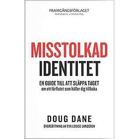 Misstolkad identitet : En guide till att släppa taget om ett förflutet som håller dig tillbaka