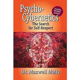 Psycho-Cybernetics The Search for Self-Respect