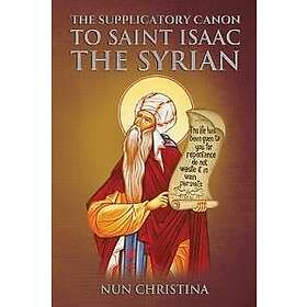 Supplicatory Canon to Saint Isaac the Syrian