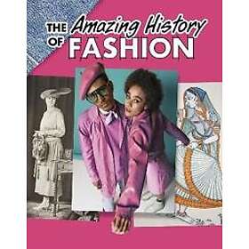 The Amazing History of Fashion