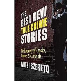 The Best New True Crime Stories: Well-Mannered Crooks, Rogues & Criminals