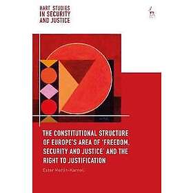The Constitutional Structure of Europe’s Area of ‘Freedom, Security and Justice’ and the Right to Justification