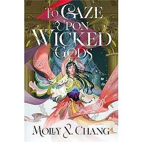 To Gaze Upon Wicked Gods