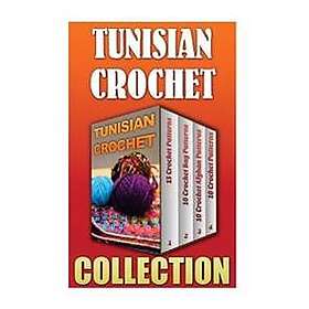 Tunisian Crochet: 15 Crochet Patterns 10 Crochet Bag Patterns 10 Crochet Afghan 