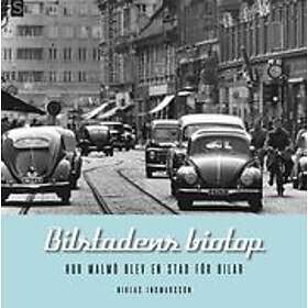 Bilstadens biotop. Hur Malmö blev en stad för bilar.