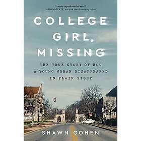 College Girl, Missing: The True Story of How a Young Woman Disappeared in Plain 