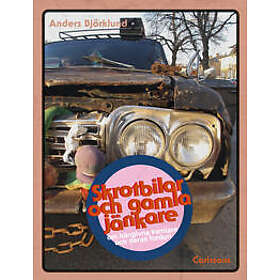 Skrotbilar och gamla jänkare : Om hängivna samlare och deras fordon