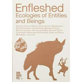 Enfleshed: Ecologies of Entities and Beings