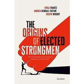 The Origins of Elected Strongmen