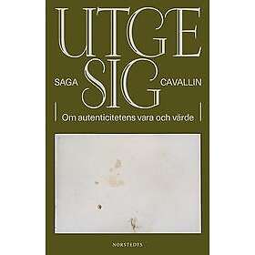 Utge sig : Om autenticitetens vara och värde