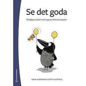 Se det goda Så hjälper du barn och unga att hitta sina styrkor