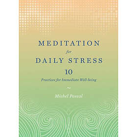 Meditation for Daily Stress: 10 Practices for Immediate Well-being