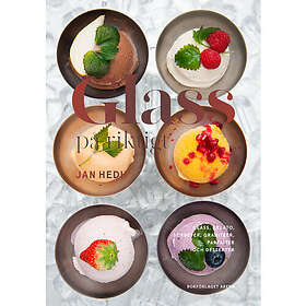 Glass på riktigt : glass, gelato, sorbeter, granitéer, parfaiter och desserter