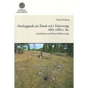 Husbyggande på Åland och i Västsverige 600-1100 e. Kr.
