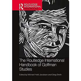 The Routledge International Handbook of Goffman Studies