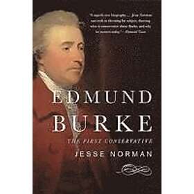 Edmund Burke: The First Conservative