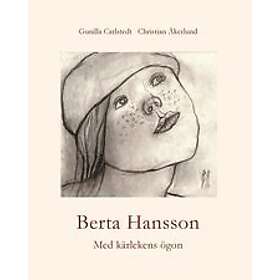 GBerta Hansson. Med kärlekens ögon