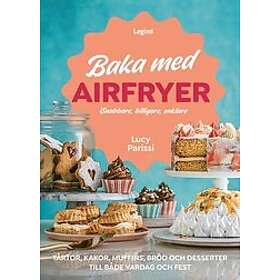 Baka med airfryer snabbare, billigare, enklare