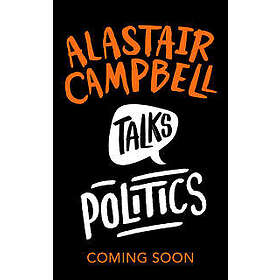 Alastair Campbell Talks Politics