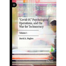 “Covid-19,” Psychological Operations, and the War for Technocracy