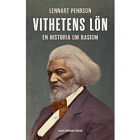 Vithetens lön : en historia om rasism