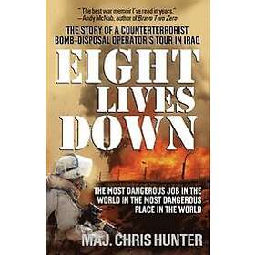 Eight Lives Down: The Most Dangerous Job in the World in the Most Dangerous Plac