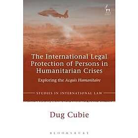 The International Legal Protection of Persons in Humanitarian Crises