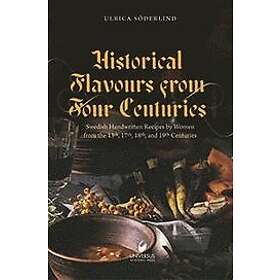 Historical flavours from four centuries : swedish handwritten recipes by women f