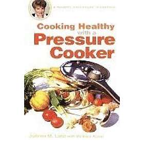 Cooking Healthy with a Pressure Cooker: A Healthy Exchanges Cookbook