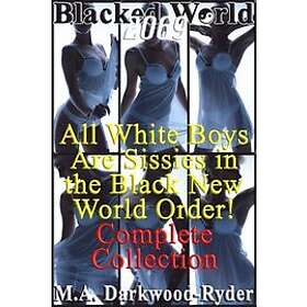 Blacked World 2069: All White Boys Are Sissies in the Black New World Order! Complete 6-Book Collection