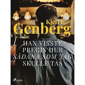 Han visste precis hur sådana som jag skulle tas