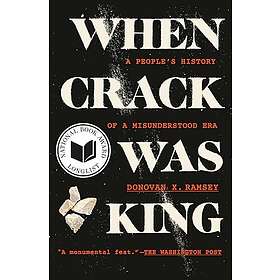 When Crack Was King: A People's History of a Misunderstood Era