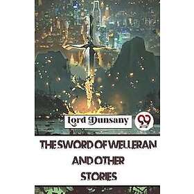 The Sword of Welleran and Other Stories