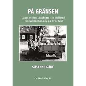 På gränsen Vägen mellan Visseltofta och Hallaryd om självhushållning på 1940-talet
