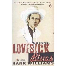 Lovesick Blues: The Life of Hank Williams