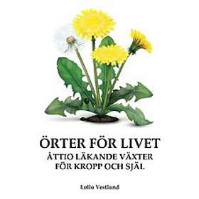 Örter för Livet – Åttio läkande växter för kropp och själ