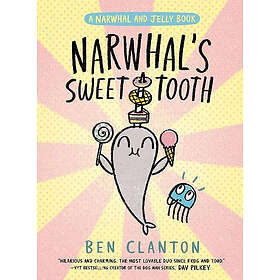 Narwhal's Sweet Tooth (a Narwhal and Jelly Book #9)