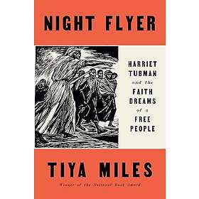 Night Flyer: Harriet Tubman and the Faith Dreams of a Free People