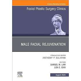 Male Facial Rejuvenation, An Issue of Facial Plastic Surgery Clinics of North Am
