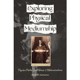 Exploring Physical Mediumship