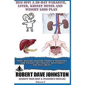 Bug Off! a 30-Day Parasite, Liver, Kidney Detox & Weight Loss Plan