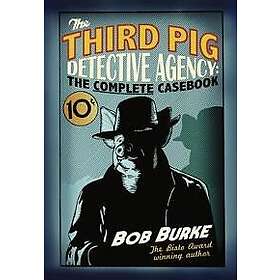 The Third Pig Detective Agency: The Complete Casebook