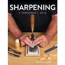 Sharpening: A Woodworker's Guide