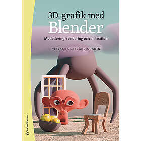 3D-grafik med Blender : modellering, rendering och animation