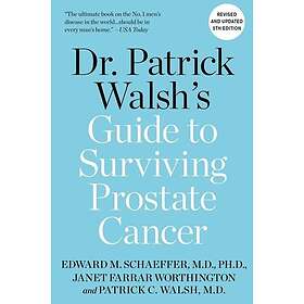 Dr. Patrick Walsh's Guide to Surviving Prostate Cancer