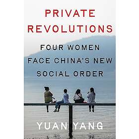 Private Revolutions: Four Women Face China's New Social Order