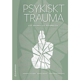 Psykiskt trauma Ett kroppsligt perspektiv