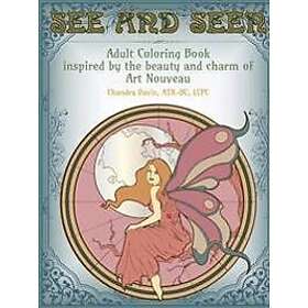 See and Seen: an Adult Coloring Book Inspired by the Beauty and Charm of Art Nou