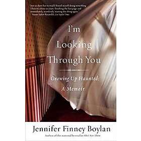 I'm Looking Through You: Growing Up Haunted: A Memoir